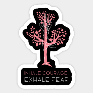 INHALE COURAGE, EXHALE FEAR Sticker